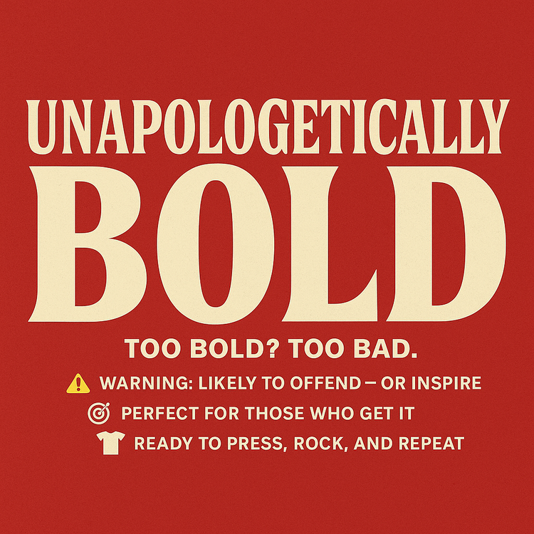 Unapologetically Bold
