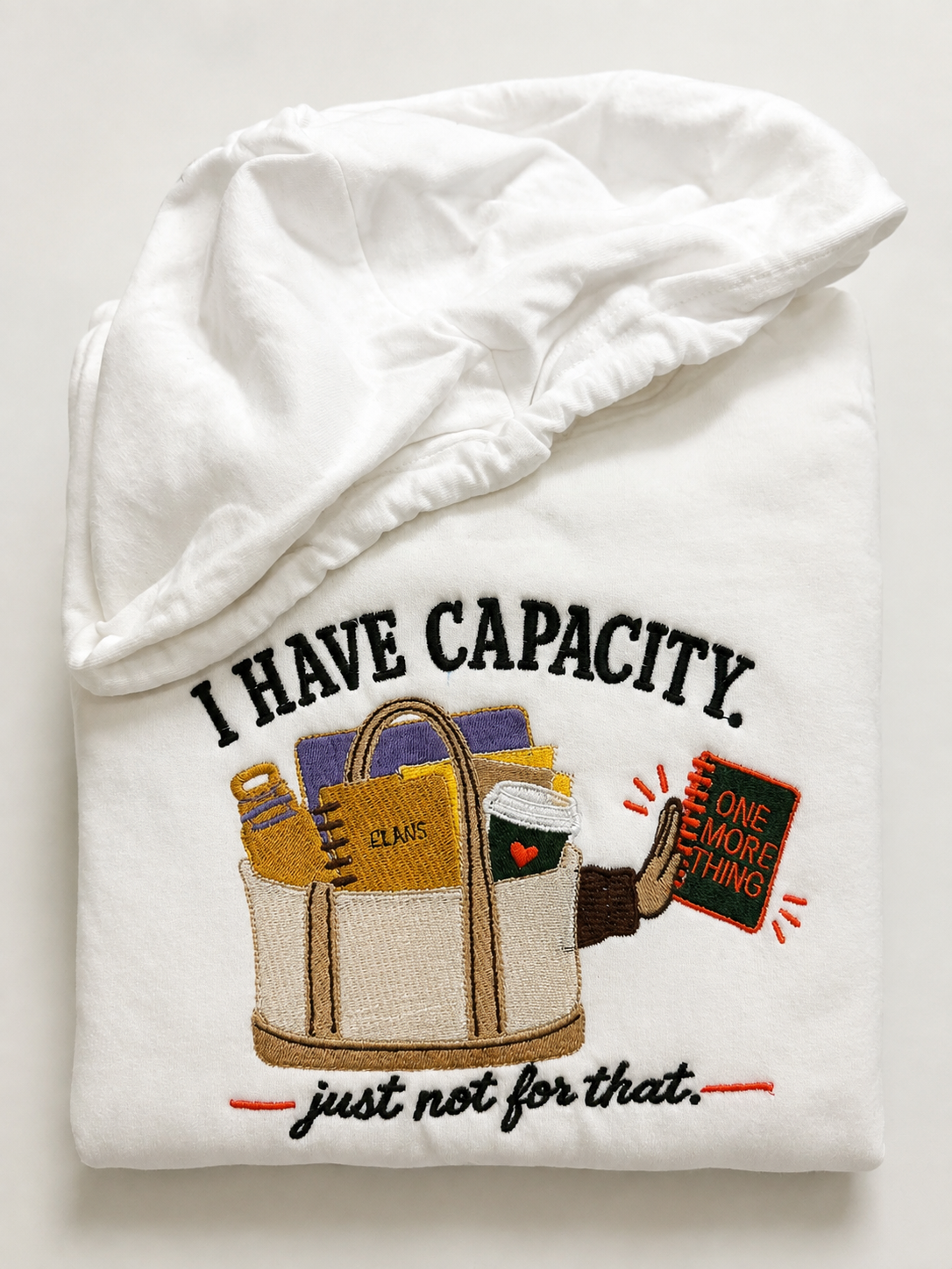I Have Capacity… Just Not for That Embroidered Hoodie
