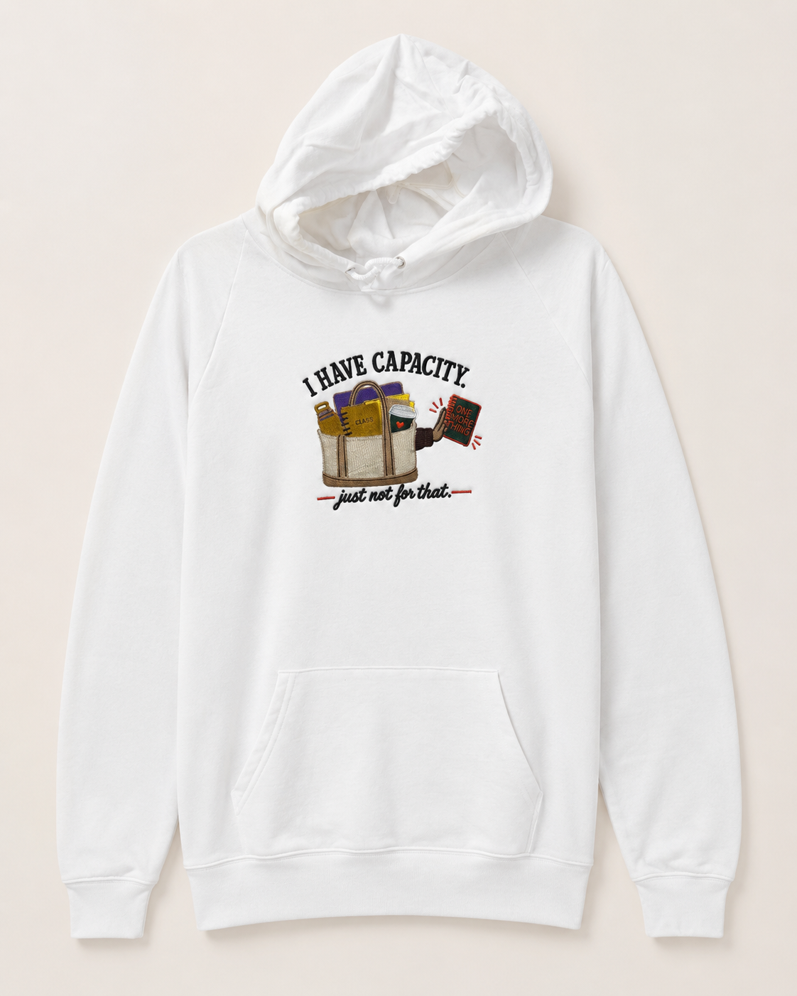 I Have Capacity… Just Not for That Embroidered Hoodie