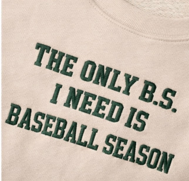 The Only B.S. I Need Is Baseball Season | Funny Baseball Sweatshirt