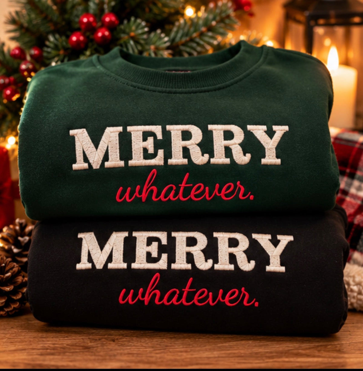 Black and forest green Merry whatever embroidered crewneck holiday options