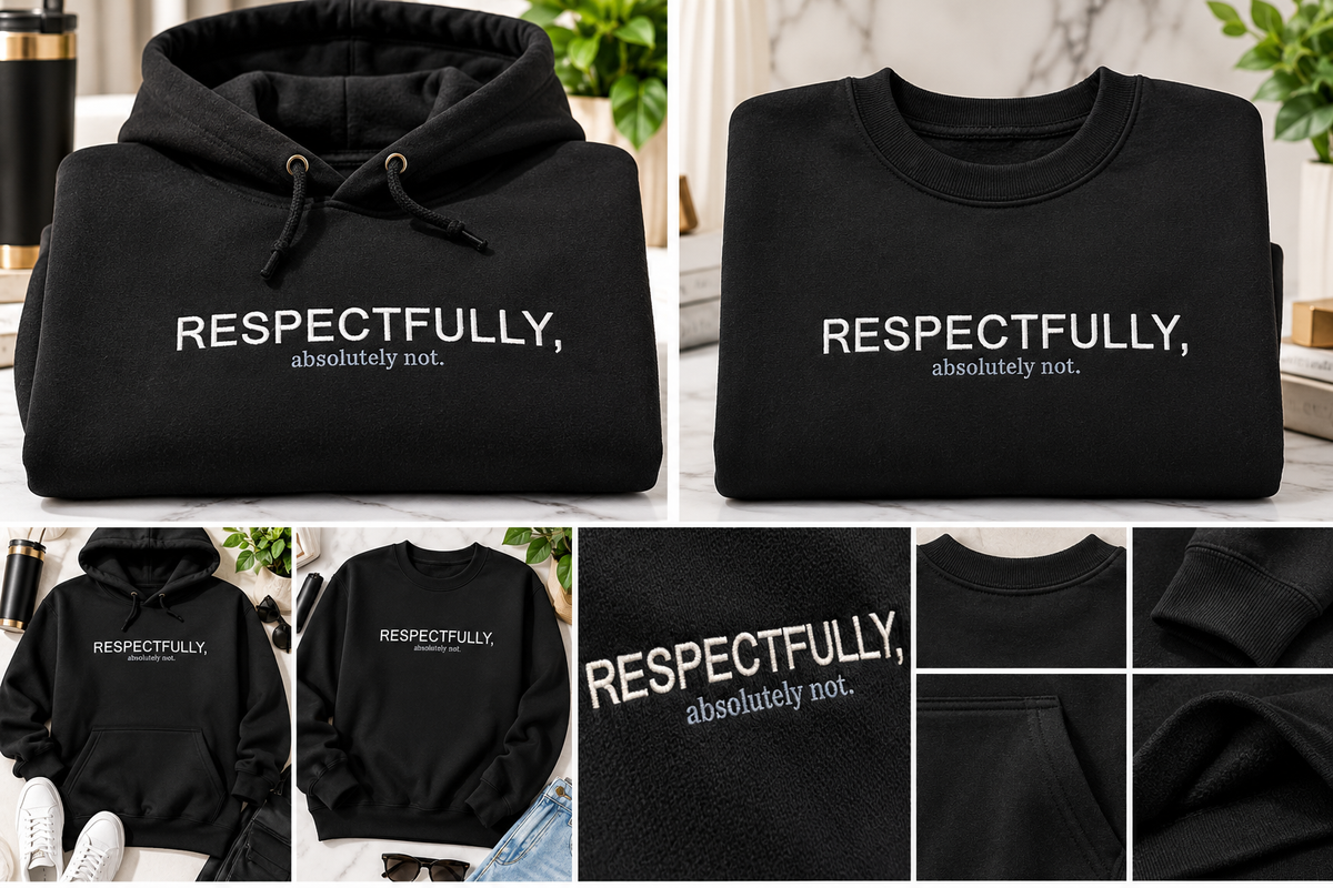 Black Respectfully absolutely not embroidered hoodie and crewneck styled mockups